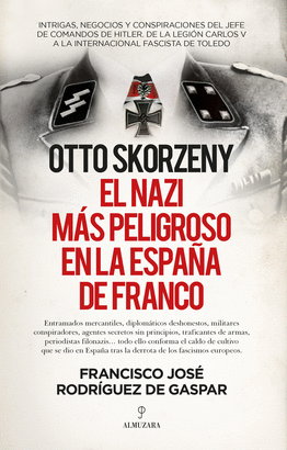OTTO SKORZENY EL NAZI MAS PELIGROSO EN LA ESPAÑA DE FRANCO