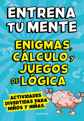 ENTRENA TU MENTE CON ENIGMAS CALCULO Y JUEGOS DE LOGICA