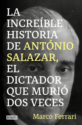 INCREIBLE HISTORIA DE ANTONIO SALAZAR, EL DICTADOR QUE MURIO D
