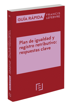 GUIA RAPIDA PLAN DE IGUALDAD Y REGISTRO RETRIBUTIVO RESPUESTAS CLAVE