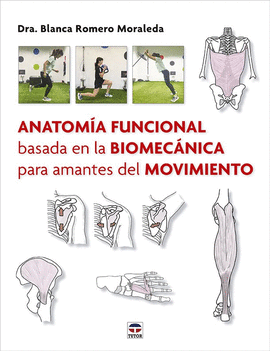 ANATOMIA FUNCIONAL BASADA EN LA BIOMECANICA PARA AMANTES DEL MOVIMIENTO
