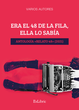 ERA EL 48 DE LA FILA, ELLA LO SABÍA. ANTOLOGÍA «RELATO 48» (2021)