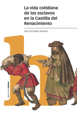 VIDA COTIDIANA DE LOS ESCLAVOS EN LA CASTILLA DEL RENACIMIENTO LA