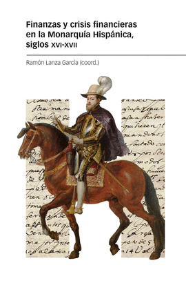 FINANZAS Y CRISIS FINANCIERAS EN LA MONARQUIA HISPANICA SIGLOS XVI-XVII