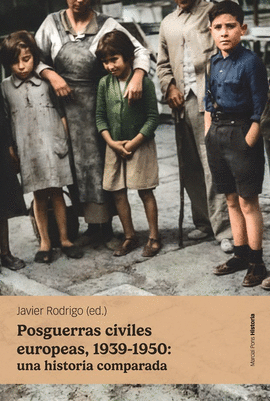 POSGUERRAS CIVILES EUROPEAS 1939 - 1950 UNA HISTORIA COMPARADA