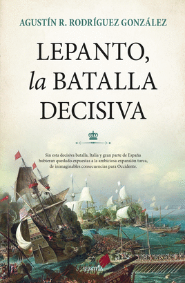 LEPANTO LA BATALLA DECISIVA