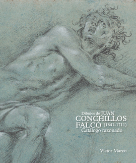 DIBUJOS DE JUAN CONCHILLOS FALCO 1641/1711 CATALOGO RAZONADO