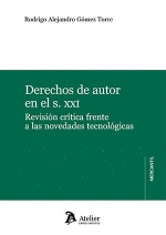 DERECHOS DE AUTOR EN EL S.XXI REVISION CRITICA FRENTE A LAS NOVEDADES TECNOLOGICAS