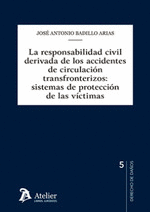 RESPONSABILIDAD CIVIL DERIVADA DE LOS ACCIDENTES DE CIRCULACION TRANSFRONTERIZOS SISTEMAS DE PROTECCION DE LAS VICTIMAS LA
