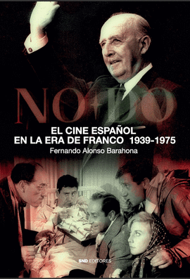 CINE ESPAÑOL EN LA ERA DE FRANCO 1939-1975 EL