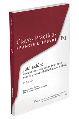 CLAVES PRACTICAS JUBILACION REQUISITOS DE ACCESO CUANTIA Y COMPATIBILIDAD CON EL TRABAJO
