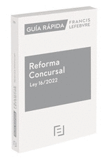GUIA RAPIDA REFORMA CONCURSAL LEY 16/2022