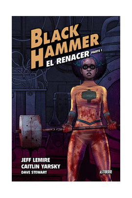 BLACK HAMMER N 05 EL RENACER PARTE 01