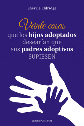 VEINTE COSAS QUE LOS HIJOS ADOPTADOS DESEARIAN QUE