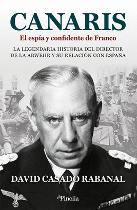 CANARIS EL ESPIA Y CONFIDENTE DE FRANCO