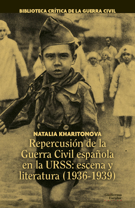 REPERCUSIÓN DE LA GUERRA CIVIL ESPAÑOLA EN LA URSS ESCENA Y LITERATURA 1936-1939