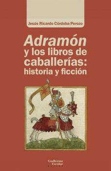 ADRAMON Y LOS LIBROS DE CABALLEROAS HISTORIA Y FICCION