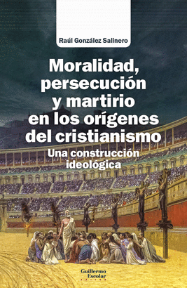 MORALIDAD PERSECUCION Y MARTIRIO EN LOS ORIGENES DEL CRISTIANISMO