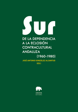 SUR DE LA DEPENDENCIA A LA ECLOSION CONTRACULTURAL ANDALUZA 1960-1980