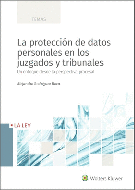 PROTECCION DE DATOS PERSONALES EN LOS JUZGADOS Y TRIBUNALES LA