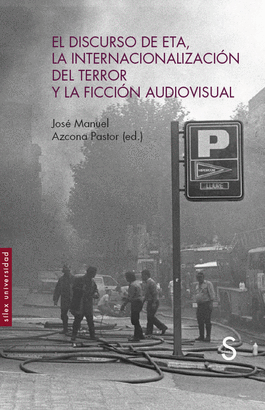 DISCURSO DE ETA LA INTERNACIONALIZACION DEL TERROR Y LA FICCION AUDIOVISUAL EL