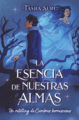 ESENCIA DE NUESTRAS ALMAS UN RETELLING DE CUMBRES BORRASCOSAS LA