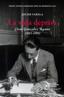 VIDA DEPRISA CESAR GONZALEZ RUANO 1903 - 1965 LA
