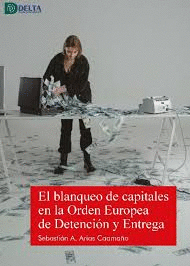 BLANQUEO DE CAPITALES EN LA ORDEN EUROPEA DE DETENCION Y ENTREGA EL