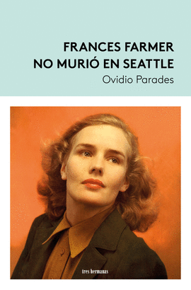 FRANCES FARMER NO MURIO EN SEATTLE