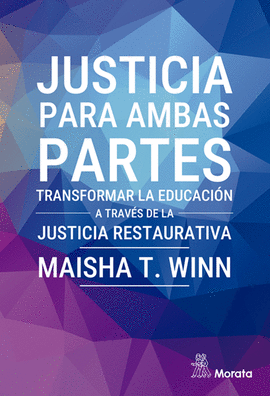 JUSTICIA PARA AMBAS PARTES TRANSFORMAR LA EDUCACION A TRAVES DE LA JUSTICIA RESTAURATIVA