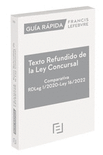 GUIA RAPIDA TEXTO REFUNDIDO DE LA LEY CONCURSAL COMPARATIVA (RDLEG 1/2020) (L 16/2022)