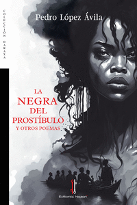 NEGRA DEL PROSTIBULO Y OTROS POEMAS LA