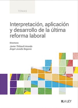 INTERPRETACION APLICACION Y DESARROLLO DE LA ULTIMA REFORMA LABORAL