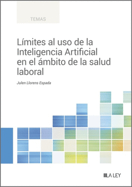 LIMITES AL USO DE LA INTELIGENCIA ARTIFICIAL EN EL AMBITO DE LA SALUD LABORAL