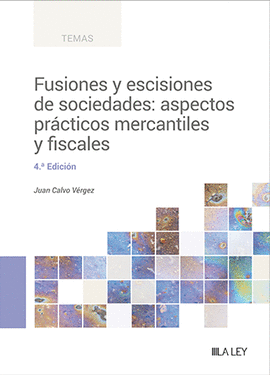 FUSIONES Y ESCISIONES DE SOCIEDADES ASPECTOS PRACTICOS MERCANTILES Y FISCALES