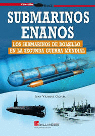 SUBMARINOS ENANOS LOS SUBMARINOS DE BOLSILLO EN LA II GUERRA MUNDIAL