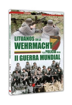 LITUANOS EN LA WEHRMACHT Y LA POLICIA EN LA SEGUNDA GUERRA MUNDIAL