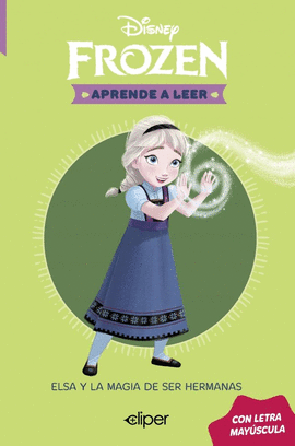 DISNEY APRENDE A LEER CON MAYUSCULAS 1 ELSA Y LA MAGIA DE SER HERMANAS