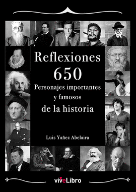 REFLEXIONES 650 PERSONAJES IMPORTANTES Y FAMOSOS DE LA HISTORIA