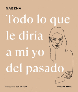 TODO LO QUE LE DIRIA A MI YO DEL PASADO