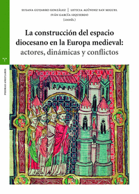 CONSTRUCCION DEL ESPACIO DIOCESANO EN LA EUROPA MEDIEVAL ACTORES DINAMICAS Y CONFLICTOS LA