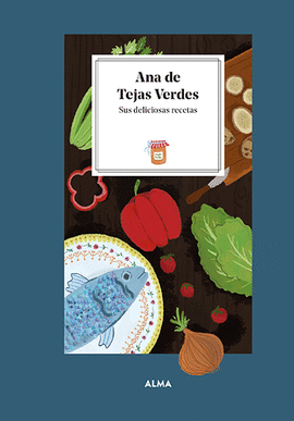 ANA DE TEJAS VERDES SUS DELICIOSAS RECETAS