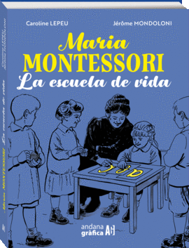 MARIA MONTESSORI LA ESCUELA DE LA VIDA