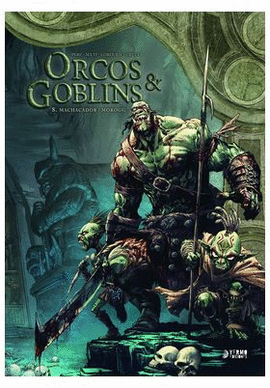 ORCOS Y GOBLINS N 08 MACHACADOR MOROGG