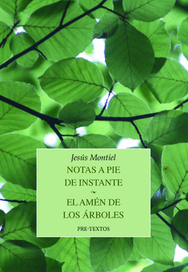 NOTAS A PIE DE INSTANTE / EL AMEN DE LOS ARBOLES