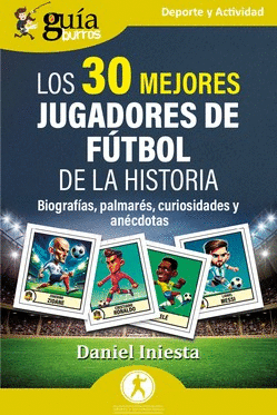 GUIABURROS LOS 30 MEJORES JUGADORES DE FUTBOL DE LA HISTORIA