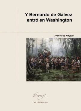 Y BERNARDO DE GALVEZ ENTRO EN WASHINGTON