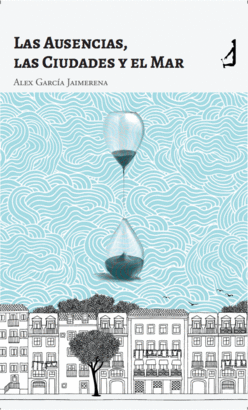 AUSENCIAS LAS CIUDADES Y EL MAR LAS