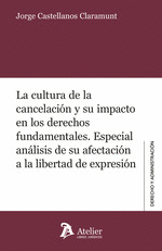 CULTURA DE LA CANCELACION Y SU IMPACTO EN LOS DERECHOS FUNDAMENTALES LA