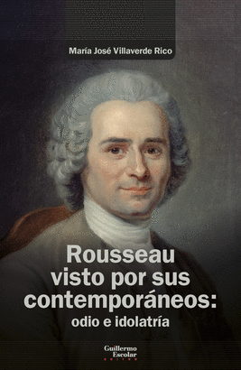 ROUSSEAU VISTO POR SUS CONTEMPORANEOS ODIO E IDOLATRIA